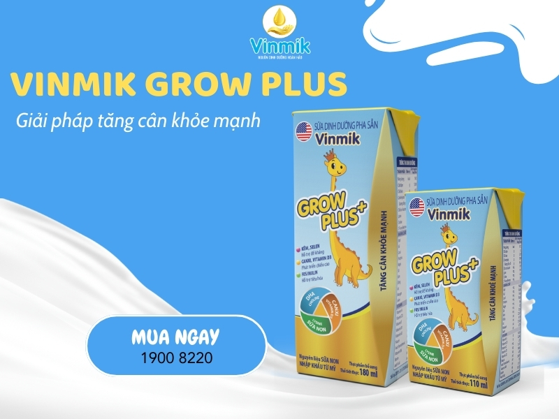 Tăng cân khỏe mạnh cùng sữa dinh dưỡng pha sẵn Vinmik Grow Plus